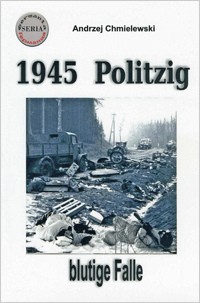Andrzej Chmielewski  1945 Politzig - blutige Falle